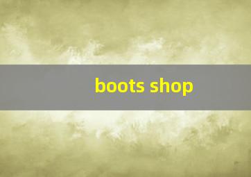 boots shop